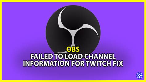 Type the program name (that always ends up with “. . Obs failed to load channel information for twitch